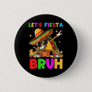 Let's Fiesta Bruh Dabbing Taco Cinco De Mayo For M 6 Cm Round Badge