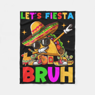 Let's Fiesta Bruh Dabbing Taco Cinco De Mayo For M Fleece Blanket