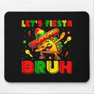 Lets Fiesta Bruh Tacos Dabbing Cinco De Mayo Mouse Pad