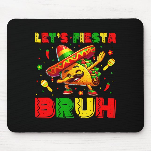 Lets Fiesta Bruh Tacos Dabbing Cinco De Mayo Mouse Pad (Front)
