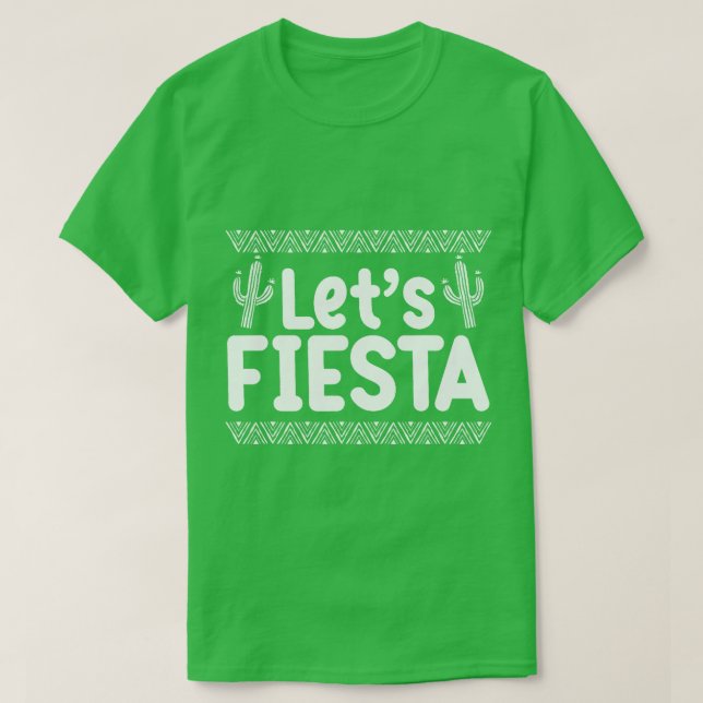 Lets Fiesta Fun Mexican Festival Celebration Party T-Shirt (Design Front)