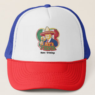 Let's Fiesta Funny Trump Cinco De Mayo Festive Trucker Hat