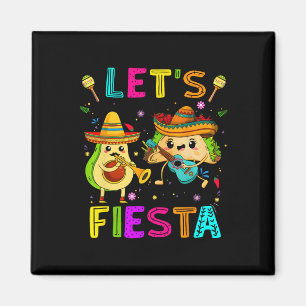 Lets Fiesta Taco Avocado Funny Cinco De Mayo Mexic Magnet