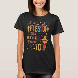 Let's Fiesta This Muchachito Is Turning 10 Mexican T-Shirt
