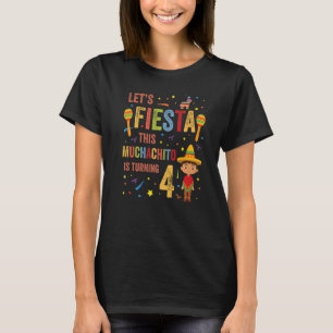 Let's Fiesta this Muchachito Is Turning 4 Mexican T-Shirt