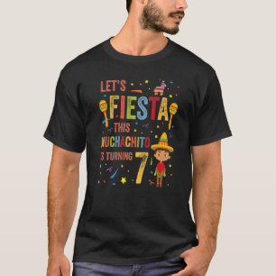 Let's Fiesta This Muchachito Is Turning 7 Mexican T-Shirt