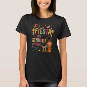 Let's Fiesta This Senorita Is Turning 11th Mexican T-Shirt