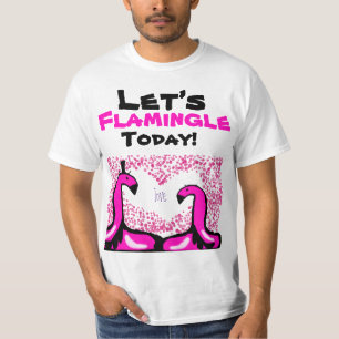 lets flamingle today T-Shirt