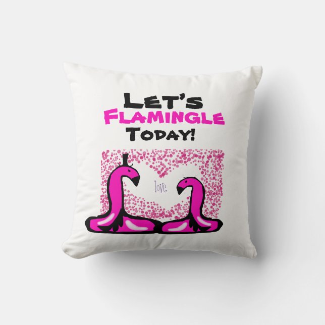 lets flamingle today T-Shirt Cushion (Front)