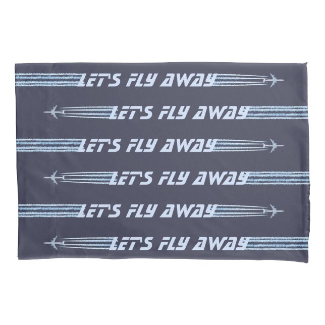 Let's Fly Away Pillowcase (Front-Left)