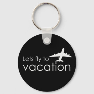 Lets fly to vacation key ring