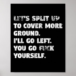 Lets Funny Split To Cover More Ground Ill Go Left Poster