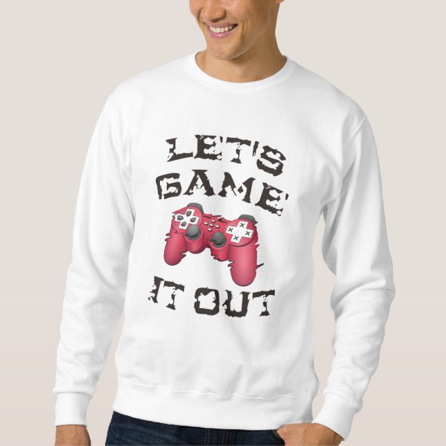 Let's game it out sweatshirt (Front)