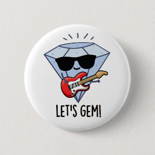 Let's Gem Funny Jewel Pun 6 Cm Round Badge