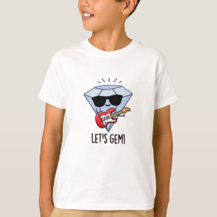 Let's Gem Funny Jewel Pun T-Shirt