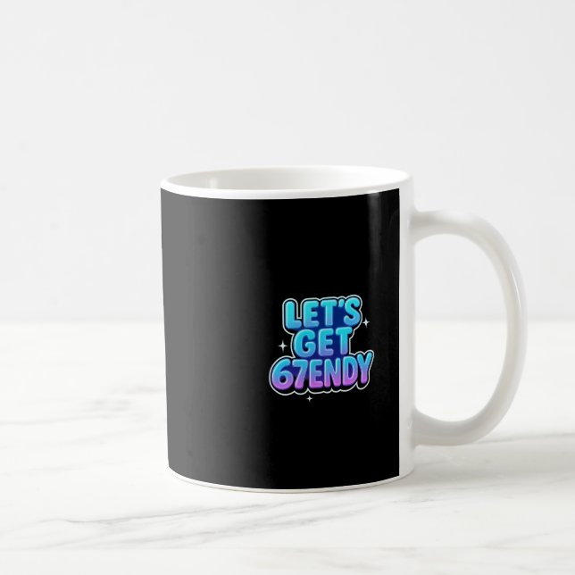Let's Get 67endy Alpha Meme Gen-z Vibes  Coffee Mug (Right)