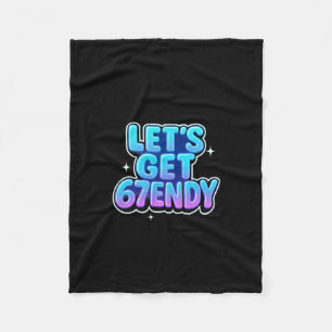 Let's Get 67endy Alpha Meme Gen-z Vibes Fleece Blanket