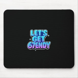 Let's Get 67endy Alpha Meme Gen-z Vibes Mouse Pad