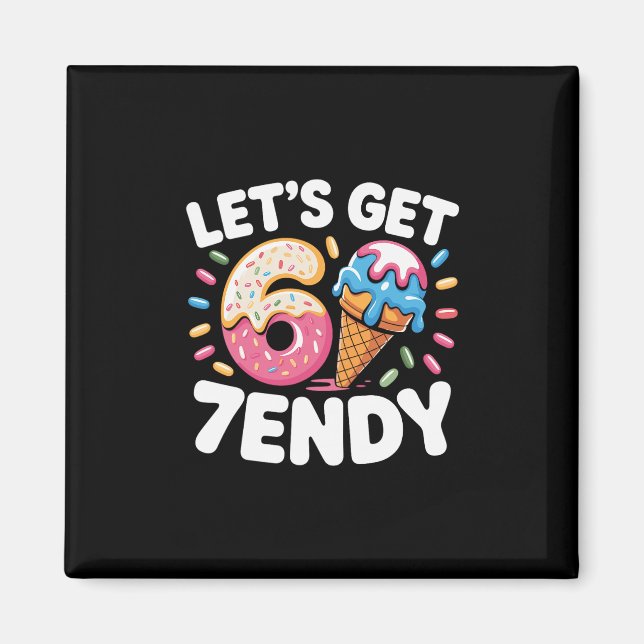 Let's Get 7endy Shirt 6 7 Meme Six Seven Shirt For Magnet (Front)