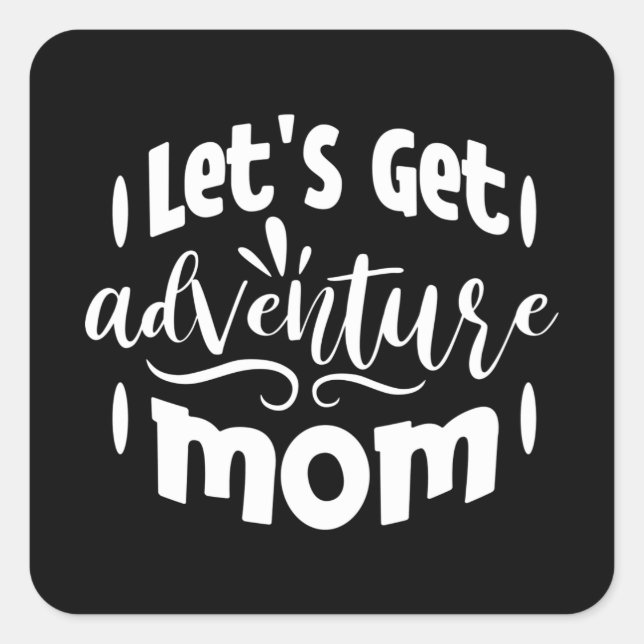 Let's get Adventure Mum Square Sticker (Front)