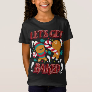 Let's Get Baked Chistmas Season T-Shirt