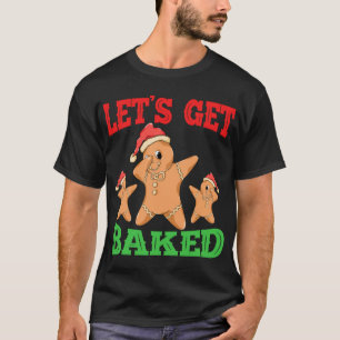 Let's Get Baked Funny Christmas Dabbing Gingerbrea T-Shirt