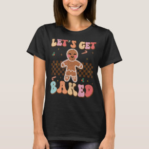 Let's Get Baked Gingerbread Candy Cane Xmas Vibes T-Shirt