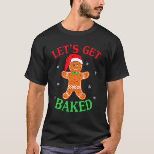 Let's Get Baked Gingerbread Christmas Cookie Baaki T-Shirt