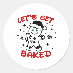 Let's Get Baked Gingerbread Man Weed Funny Christm Classic Round Sticker