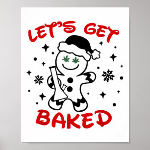 Let's Get Baked Gingerbread Man Weed Funny Christm Poster