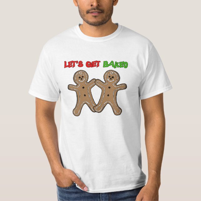 LET'S GET BAKED -.png T-Shirt (Front)
