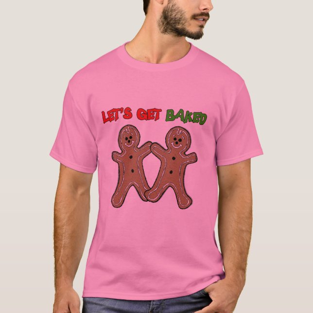 LET'S GET BAKED -.png T-Shirt (Front)