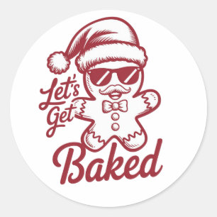 Let's Get Baked Snarky Christmas Sarcastic Funny Classic Round Sticker