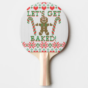 Let's Get Baked The Gingerbread Man Says Ping Pong Paddle