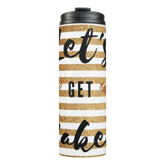 Let's Get Baked Tumbler (Front)