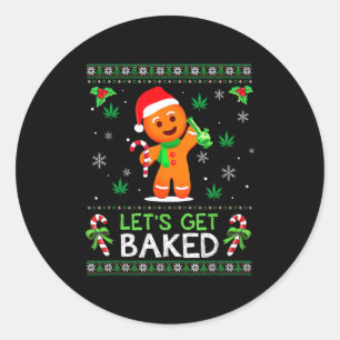 Lets Get Baked Ugly Sweater Weed Christmas Xmas Classic Round Sticker