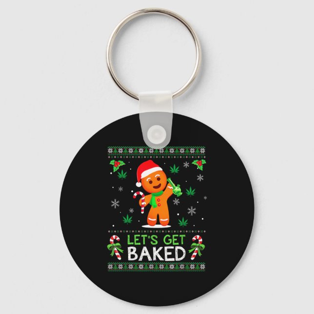Lets Get Baked Ugly Sweater Weed Christmas Xmas  Key Ring (Front)