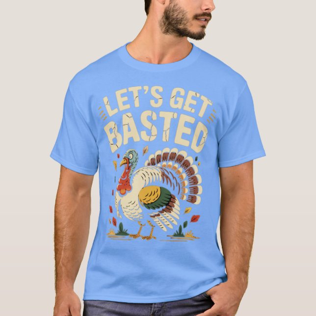 Let's Get Basted (2) T-Shirt (Front)