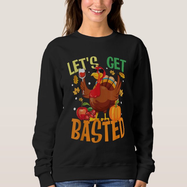 Let's Get Basted for the Family Men Women and Kids Sweatshirt (Front)