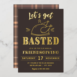 Let's get basted   Friendsgiving Foil Invitation