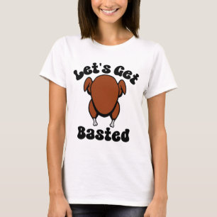 Let's Get Basted T-Shirt