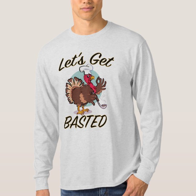 Let's Get Basted Thanksgiving Funny Shirt (Front)