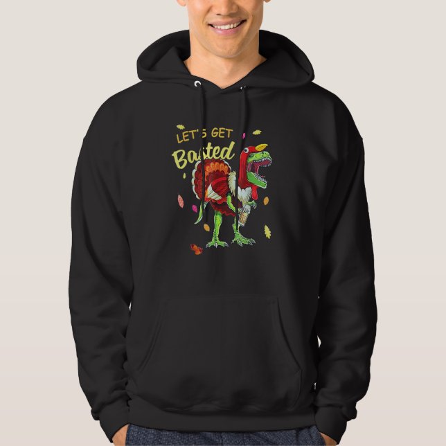 Let's Get Basted  Turkey Dinosaur Drinking Beer Me Hoodie (Front)