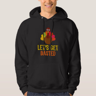 Let's Get Basted Turkey Thanksgiving Day Hoodie