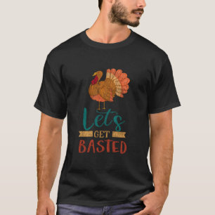 Let'S Get Basted Turkey Thanksgiving Matching Fami T-Shirt