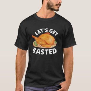 Let's Get Basted Turkey Trot Funny Thanksgiving Da T-Shirt