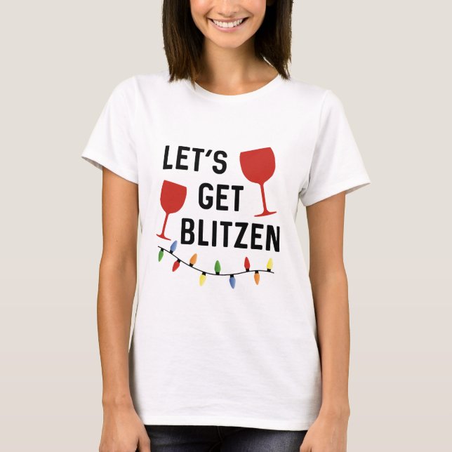 Let's Get Blitzen // Funny Alcohol Christmas T-Shirt (Front)