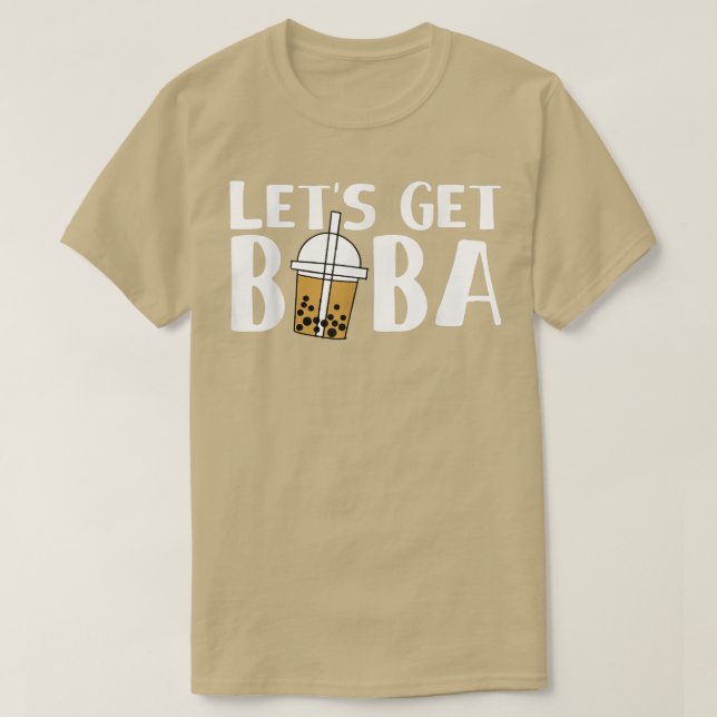 Lets Get Boba Bubble Tea  T-Shirt (Design Front)