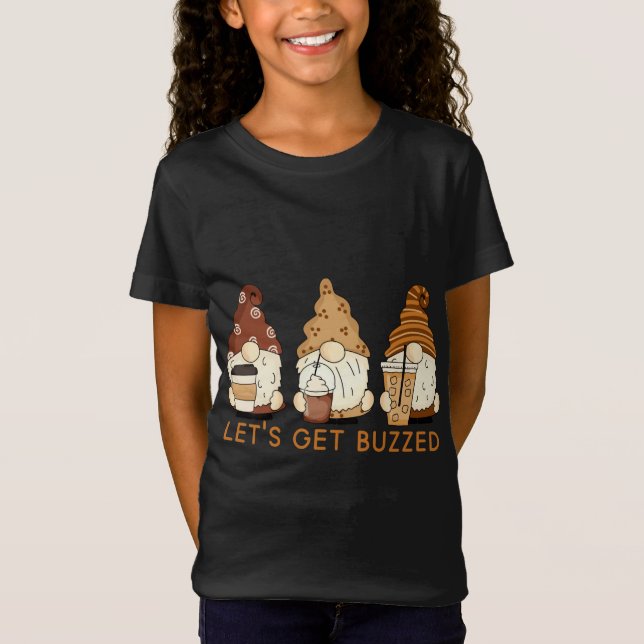 Let's Get Buzzed Cute Gnomes Funny Coffee Saying T-Shirt (Front)