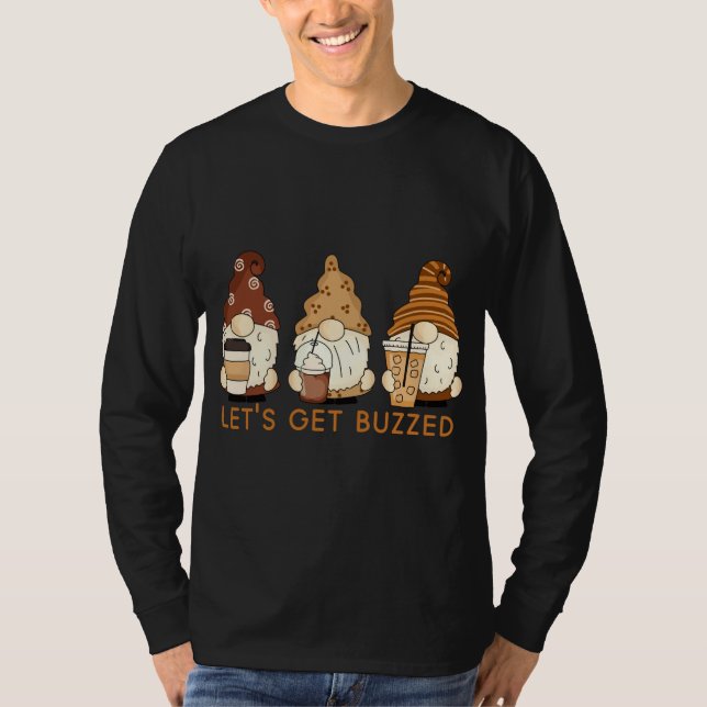 Let's Get Buzzed Cute Gnomes Funny Coffee Saying T-Shirt (Front)